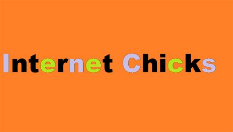 intetnet chicks|Internet Chicks